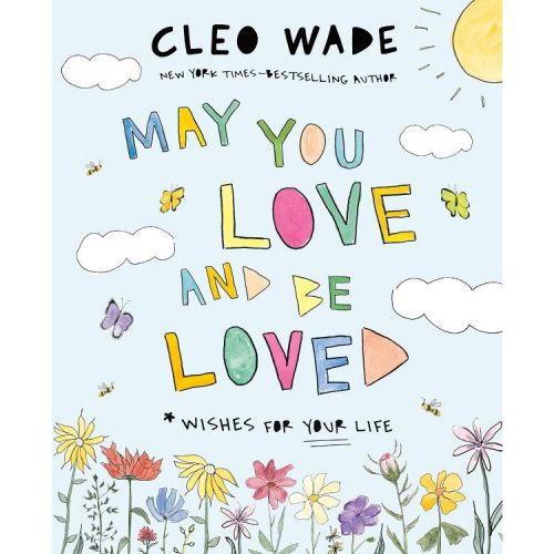 May You Love and Be Loved - by Cleo Wade