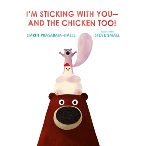 I'm Sticking with You--And the Chicken Too! By Smriti Prasadam Halls | Powell's Books