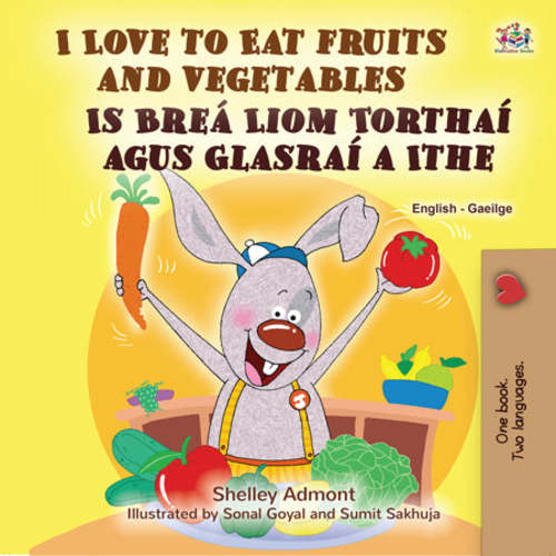 I Love to Eat Fruits and Vegetables (English Irish Bilingual Bedtime Story for Kids)