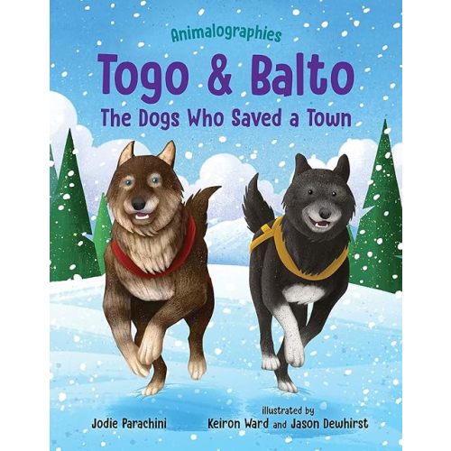 Togo and Balto: The Dogs Who Saved a Town (Animalographies) Hardcover – Picture Book, April 1, 2022