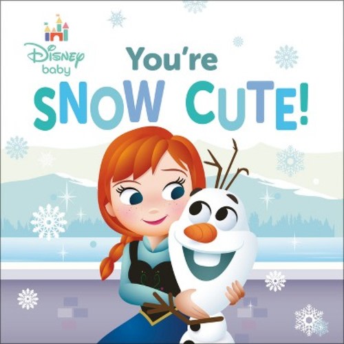 Disney Baby: You're Snow Cute! - by  Random House Disney