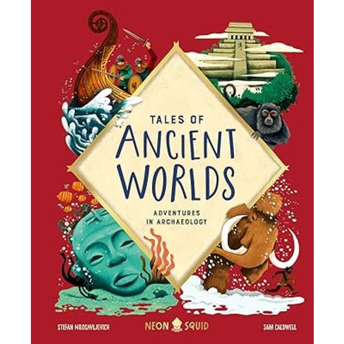 Tales of Ancient Worlds: Adventures in Archaeology
