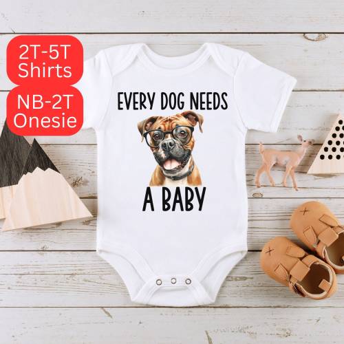 Every Dog Needs A Baby Onesie® ~ Pet Lover Baby Onesie® ~ Newborn Baby Onesie® ~ Boxer Dog Baby Onesie®