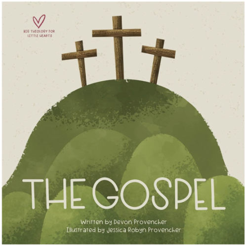 The Gospel (Big Theology for Little Hearts)