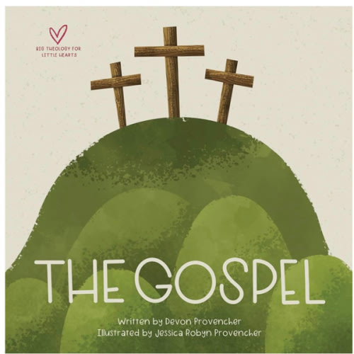 The Gospel (Big Theology for Little Hearts)