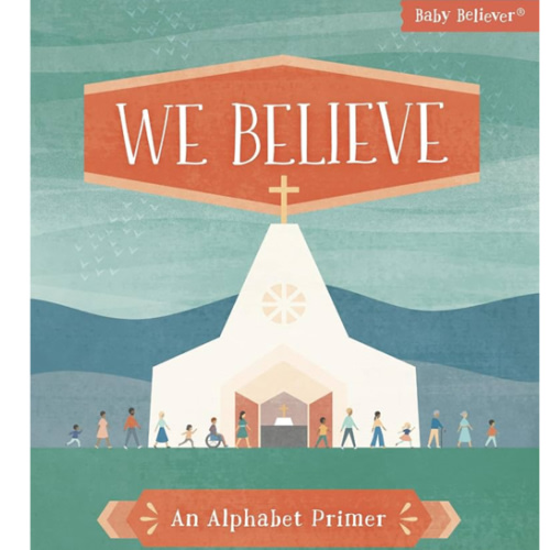 We Believe: An Alphabet Primer (Baby Believer)