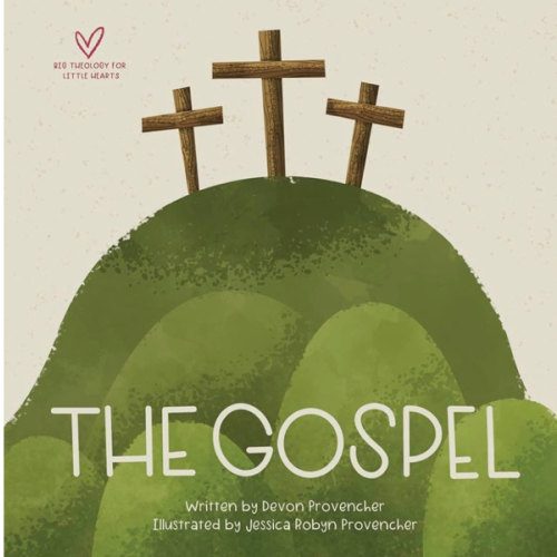 The Gospel (Big Theology for Little Hearts)