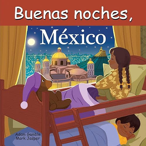 Buenas Noches, México (Good Night Our World) (Spanish Edition) Board book – October 1, 2024