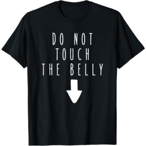 Do Not Touch My Belly Funny Humor Saying Pregnant Tee T-Shirt