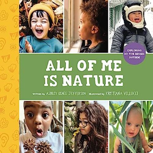All of Me Is Nature: Exploring My Five Senses Outside (Little Feminist Presents, 3)