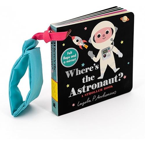 Where's the Astronaut?: A Stroller Book: (An Interactive, Sensory Lift-the-Flap Book with Felt Flaps and a Mirror for Babies & Toddlers. Outerspace Friends Include a Space Dog, Alien, & More.) Board book – October 8, 2024