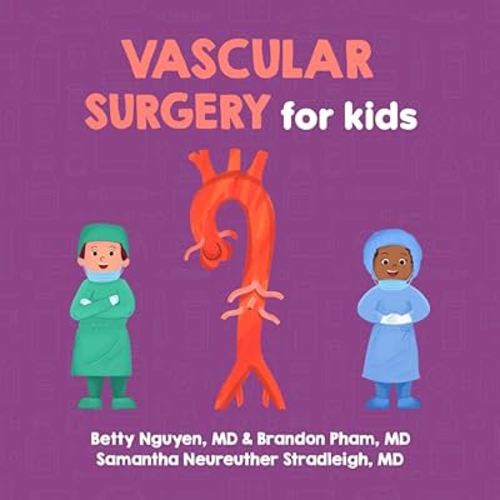 Vascular Surgery for Kids: A Fun Picture Book About Blood Vessels for Children (Gift for Kids, Teachers, and Medical Students) (Medical School for Kids)