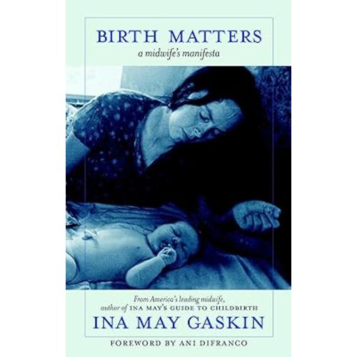 Birth Matters: A Midwife's Manifesta