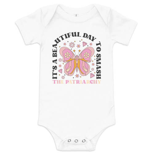 It's a Beautiful Day to Smash The Patriarchy Baby Bodysuit