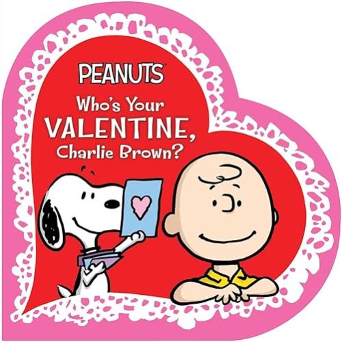 Who's Your Valentine, Charlie Brown? (Peanuts) Board book – December 5, 2017