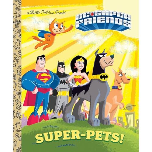 Super-Pets! (DC Super Friends) (Little Golden Book) Hardcover – Picture Book, January 12, 2016