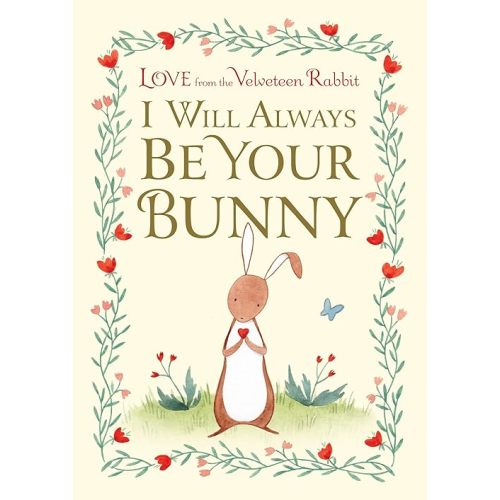 I Will Always Be Your Bunny: Love From the Velveteen Rabbit Hardcover – Picture Book, December 24, 2019