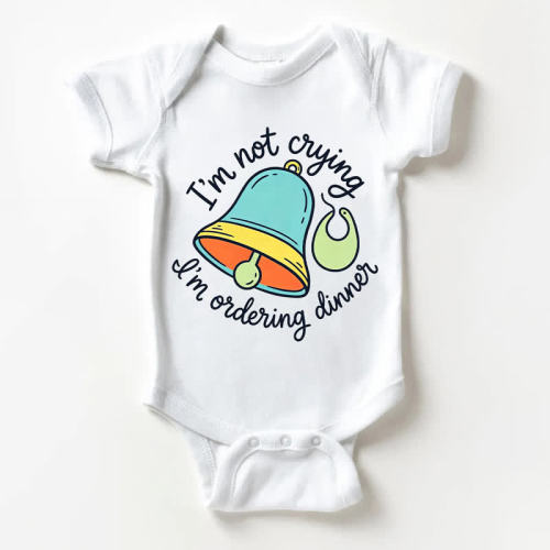 I'M NOT CRYING I'M ORDERING DINNER Baby Slogan White Bodysuit