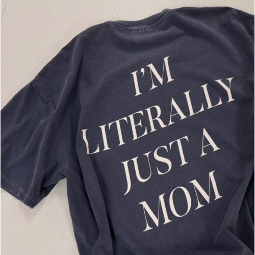 I'm Literally Just A Mom Tee