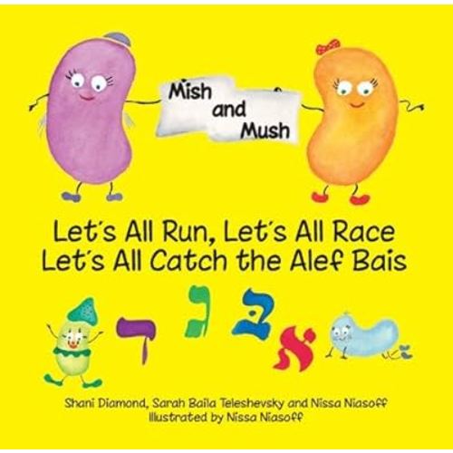 Mish & Mush: Let's All Run, Let's All Race, Let’s All Catch the Alef Bais