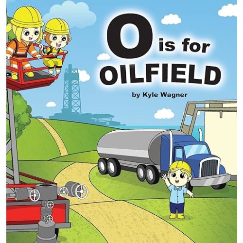 O is for Oilfield Hardcover – October 1, 2020