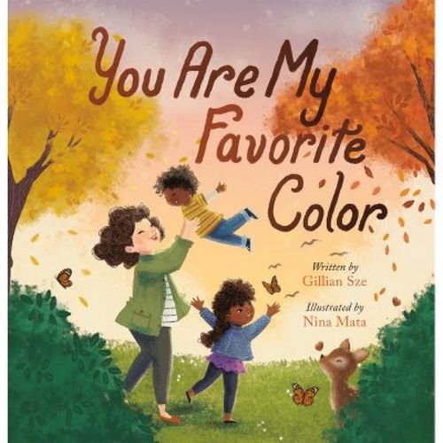 You Are My Favorite Color - by Gillian Sze (Hardcover)