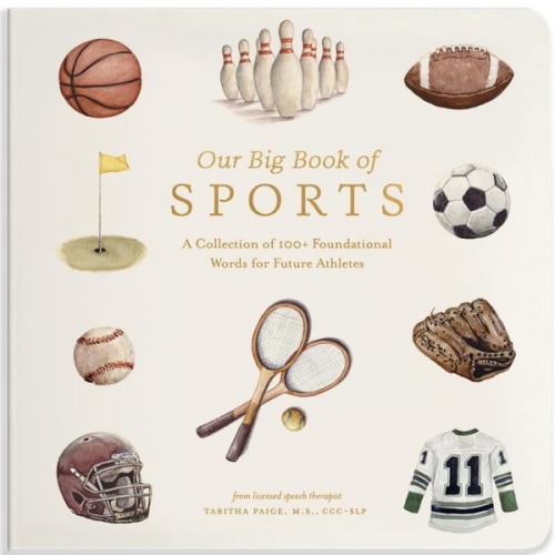 Our Big Book of Sports: A Collection of 100+ Foundational Words for Future Athletes (Tabitha Paige Children's Book Series)