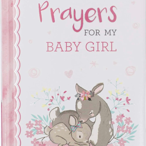 Prayers For My Baby Girl - 40 Prayers with Scripture Padded Hardcover Gift Book For Moms w/Gilt-Edge Pages