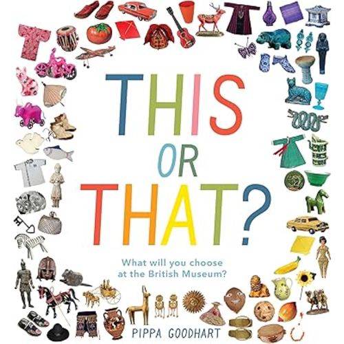 This or That? What Will You Choose at the British Museum? (Early Learning at the Museum)