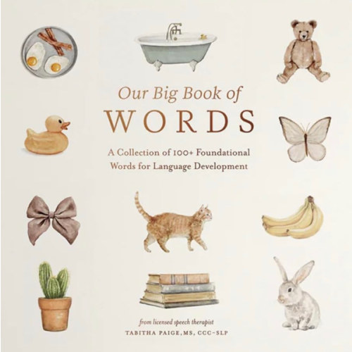 Our Big Book of First Words: A Collection of 100+ Foundational Words for Language Development (Tabitha Paige Children's Book Series)