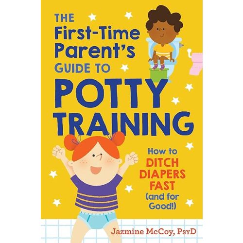 The First-Time Parent's Guide to Potty Training: How to Ditch Diapers Fast (and for Good!) Paperback – July 28, 2020