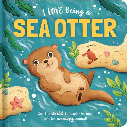 Story Time (Padded Board Book) - I Love Being a Sea Otter