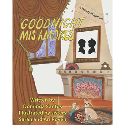 Goodnight Mis Amores: A Parody in Spanish (Goodnight Baby)