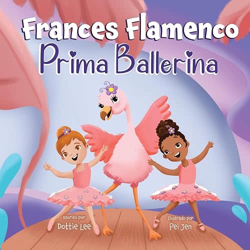 Frances Flamenco Prima Ballerina: Un libro ilustrado para niños sobre la danza, la amistad y la bondad para niños de 4 a 8 años (The Adventures of Frances Flamingo) (Spanish Edition)