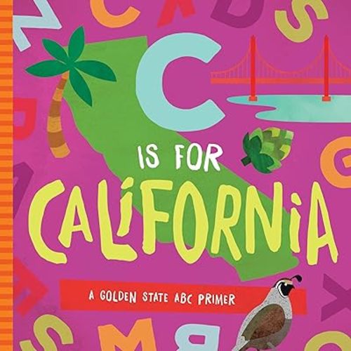 C is for California: A Golden State ABC Primer Board book – Illustrated, April 4, 2017