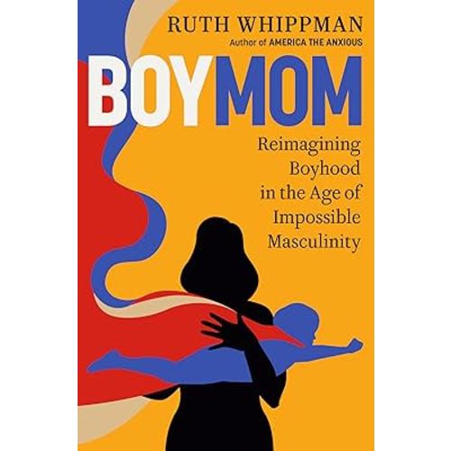 BoyMom: Reimagining Boyhood in the Age of Impossible Masculinity