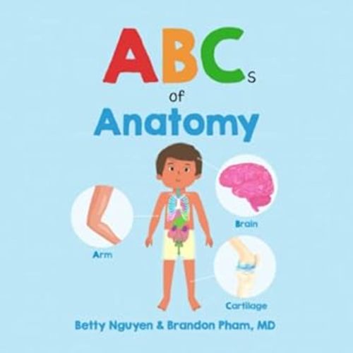 ABCs of Anatomy: Learn the Parts of Your Body in this Fun and Simple Introduction to Anatomy (Gift for Kids, Teachers, and Medical Students) (Medical School for Kids)