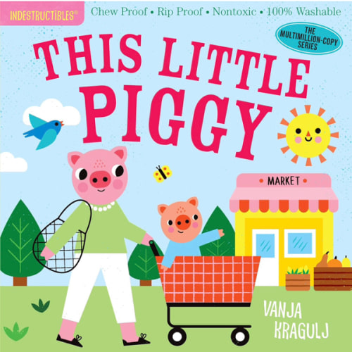 Indestructibles: This Little Piggy: Chew Proof · Rip Proof · Nontoxic · 100% Washable (Book for Babies, Newborn Books, Safe to Chew)