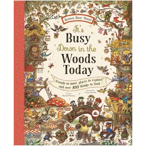 It's Busy Down in the Woods Today: Friends to Meet, Places to Explore, and Over 100 Things to Find (Brown Bear Wood)