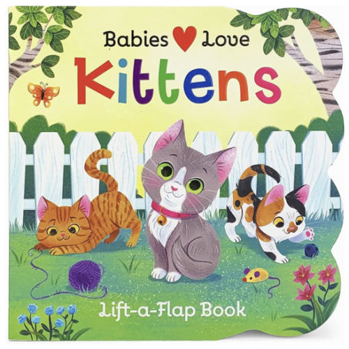 Babies Love Kittens: A Lift-a-Flap Board Book for Babies and Toddlers