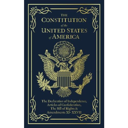 The Constitution of the United States of America: The Declaration of Independence, The Bill of Rights