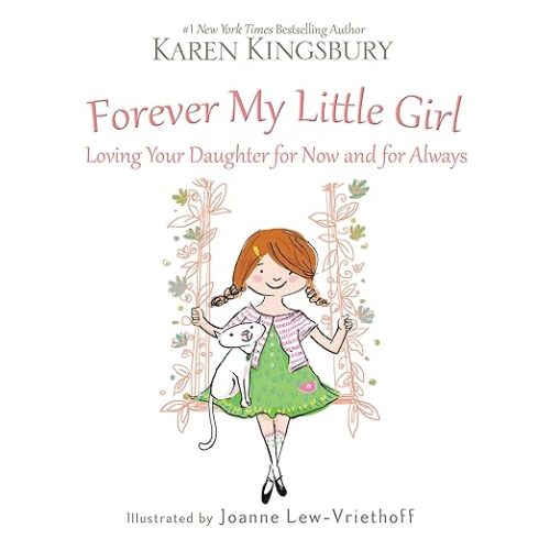Forever My Little Girl: Loving Your Daughter for Now and for Always
