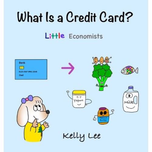 What Is A Credit Card? - By Kelly Lee (hardcover)