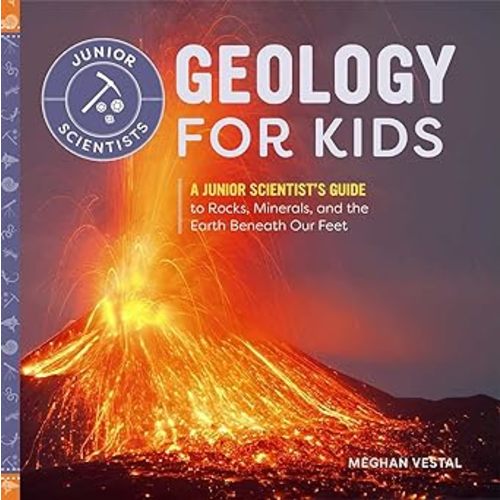 Geology for Kids: A Junior Scientist's Guide Hardcover