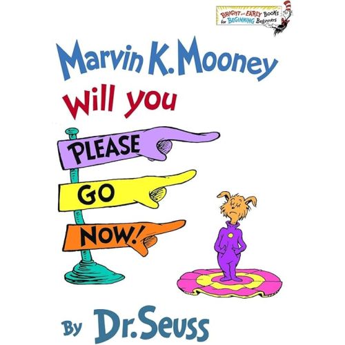 Marvin K. Mooney Will You Please Go Now!