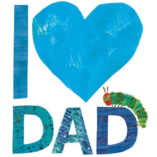 I Love Dad with The Very Hungry Caterpillar (The World of Eric Carle)
