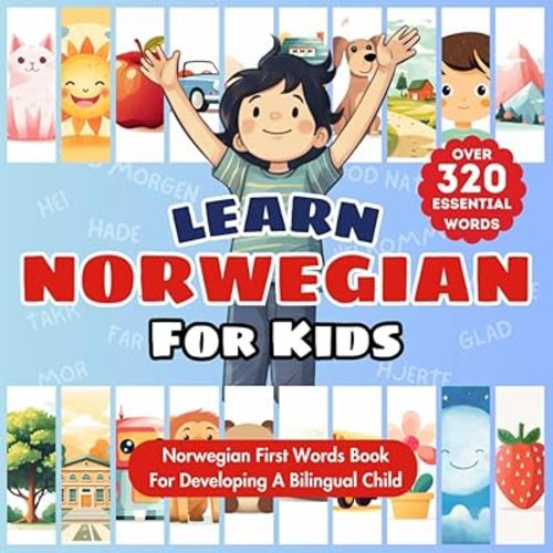 Learn Norwegian For Kids: Bilingual English & Norwegian Children's Book to Master First Norwegian Words | Essential Early Norwegian Language Learning ... Bilingualism | Over 320 Essential Words Paperback – January 17, 2024
