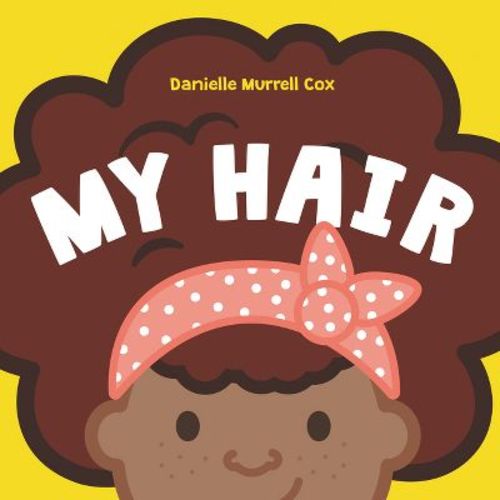 My Hair - by Danielle Murrell Cox (Board Book)
