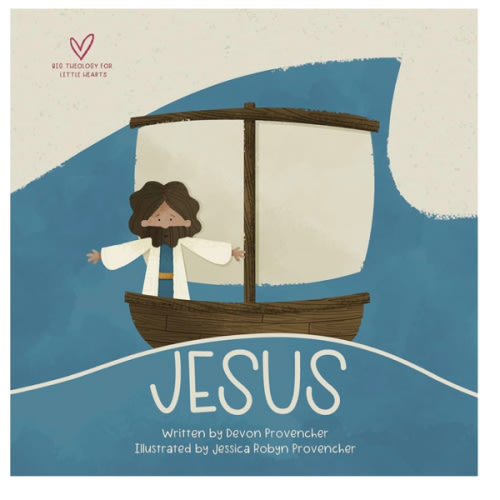 Jesus: "A Theological Primer Series" (Big Theology for Little Hearts)
