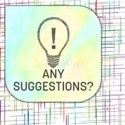 Advice and Suggestions!